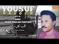 Balochi song  shak makan maturs jani  by yousuf baloch  vol 03 noshadproduction zahidstereo