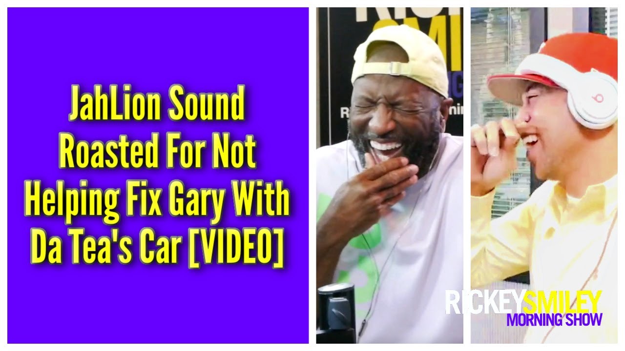 JahLion Sound Roasted For Not Helping Fix Gary With Da Tea’s Car