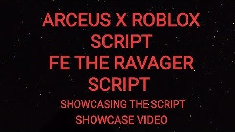 ARCEUS X ROBLOX SCRIPT - FE THE RAVAGER SCRIPT - see script link on comments