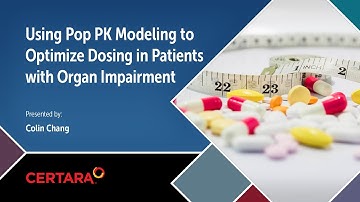 Using Pop PK Modeling to Optimize Dosing in Patients with Organ Impairment