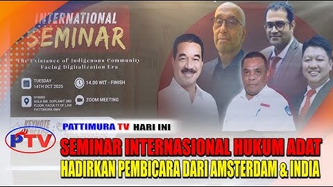 FH UNPATTI GELAR SEMINAR INTERNASIONAL HUKUM ADAT, HADIRKAN PEMBICARA DARI AMSTERDAM & INDIA