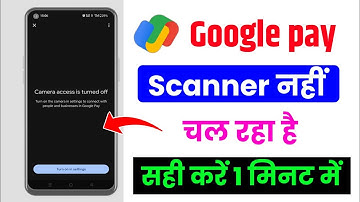 Google pey Scanner Nahi chal raha || camera access is turned off | gpay scanner not work