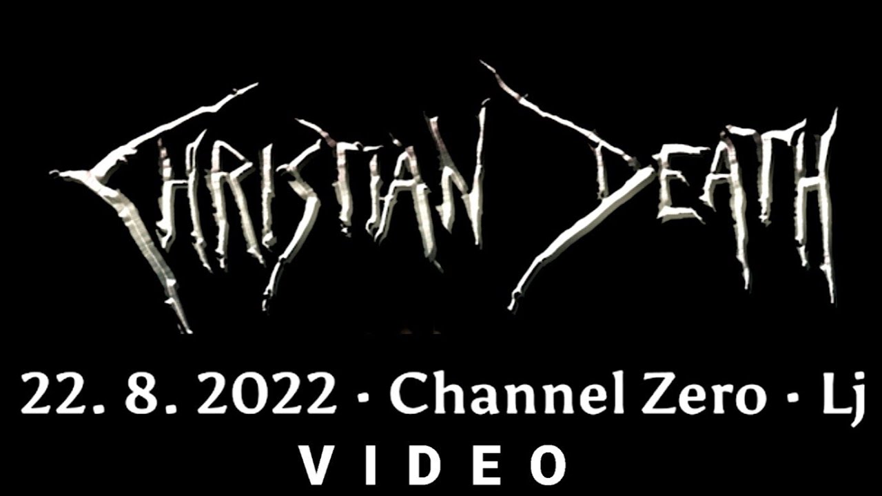 Christian Death - Channel Zero, Ljubljana, Slovenjia, 22 aug 2022 - FULL VIDEO LIVE CONCERT