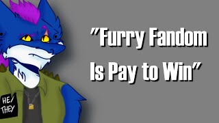 The Furry Fandom is Pay to Win! What??