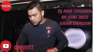 DJ ARIE SUGANDI 09 JUNI 2023 GRAN DRAGON IS BACK