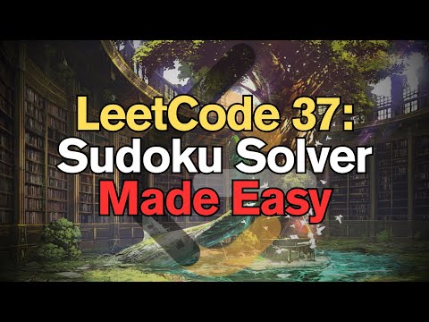 LeetCode 37: Sudoku Solver Made Easy For Complete Beginners – Python Tutorial