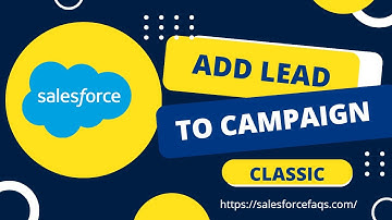 How to Add Lead to Campaign in Salesforce Classic