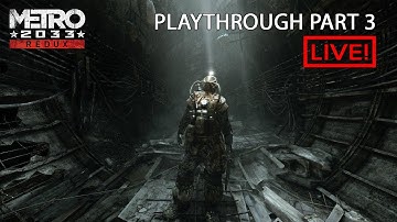[METRO 2033 REDUX] PLAYTHROUGH PART 3 | May or may not marathon this tonight...