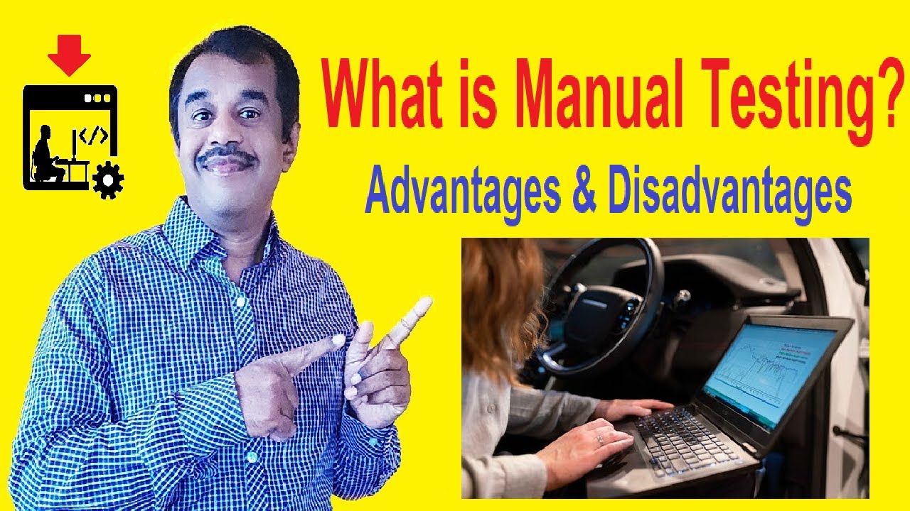 what is manual testing and its advantages and disadvantages explained | testingshala