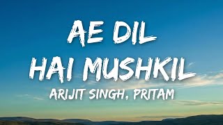 Ae Dil Hai Mushkil - Arijit Singh Pritam