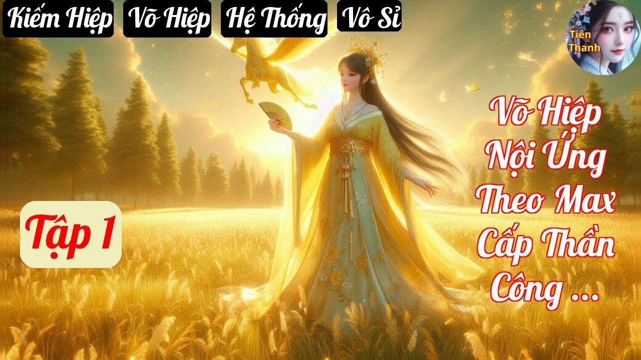 [Tập 1] Võ Hiệp Nội Ứng Theo Max Cấp Thần Công Bắt Đầu Vô Địch - Chương 2-100 - Truyện Kiếm Hiệp