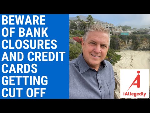 Beware of Bank Closures and Credit Cards Getting Cut Off