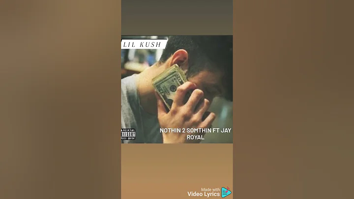Lil Kush Ft Jay Royal- Nothing 2 Something lyrics