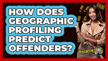 How Does Geographic Profiling Predict Offenders? - The Crime Reel