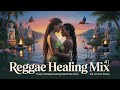 Reggae Healing Mix Vol. 41 🌿☀️ | 1 Hour of Gentle Healing, Joy &amp; Island Calm