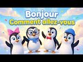 Bonjour Comment Allez Vous Chanson Pour Apprendre Les Salutations Avec Les Pingouins 