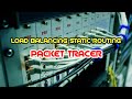 LOAD BALANCING STATIC ROUTING PACKET TRACER