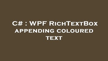 C# : WPF RichTextBox appending coloured text