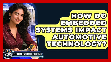 How Do Embedded Systems Impact Automotive Technology? | Electrical Engineering Essentials News