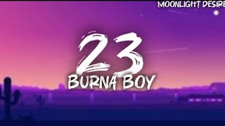 Download Lagu Burna Boy - 23 (Lyrics Video) MP3