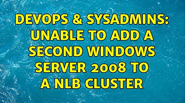 DevOps & SysAdmins: Unable to add a second Windows Server 2008 to a NLB cluster