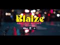Blaize  amezako matavy officiel clip
