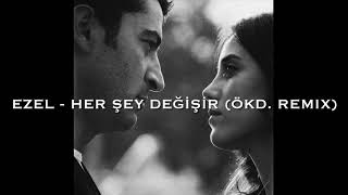 Ezel - Her Şey Değişir (ÖKD. Remix) Resimi