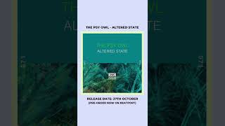 The Psy Owl - Altered State [Pre-Order Now]