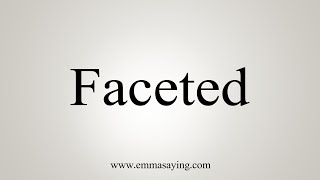 How To Say Faceted