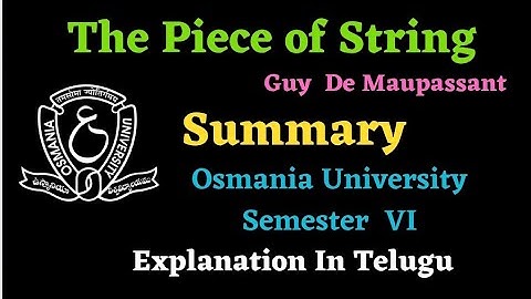 The piece of string by Guy de Maupassant Summary and Explanation in Telugu.. OU SEM VI ENGLISH
