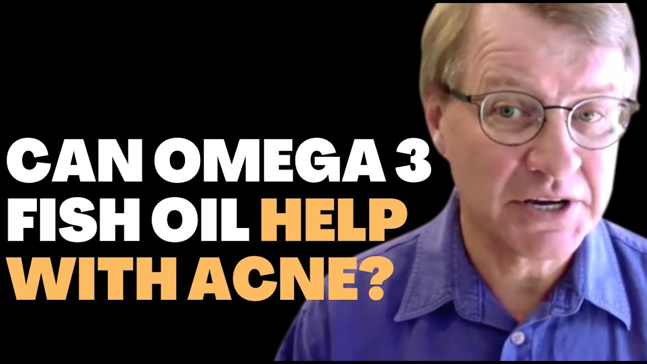 Can Omega 3 Fish Oil Help With Acne? Ask Eric Bakker YouTube