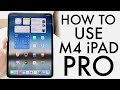 How To Use M4 iPad Pro 2024! (Complete Beginners Guide)