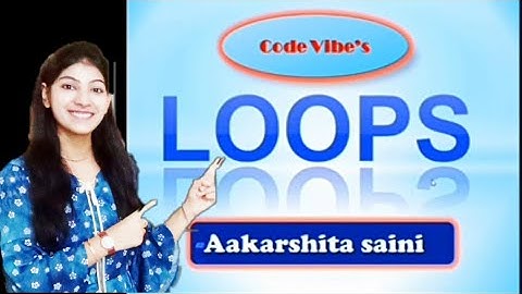 Bcsl 21 ,Loops in C programming by Aakarshita Saini
