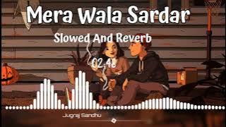 Mera wala Sardar [Slowed   Reverb] - jugraj Sandhu || Lofi Bollywood Mix || Music Mashup Vinod PK