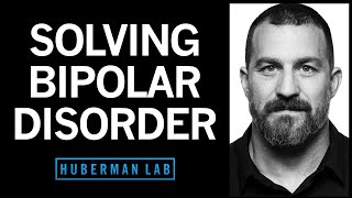 The Science & Treatment of Bipolar Disorder | Huberman Lab Podcast #82