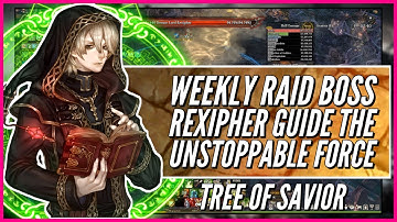 Weekly Raid Boss: Rexipher Guide - The Unstoppable Force | Tree of Savior