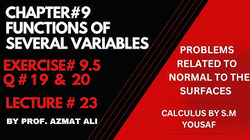 CH # 9 FUNCTION OF SEVERAL VARIABLES || LECTURE# 23|| EXER # 9.5 || Q # 19 & 20|| NORMAL TO SURFACES