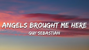Guy Sebastian - Angels Brought Me Here (Lyrics)