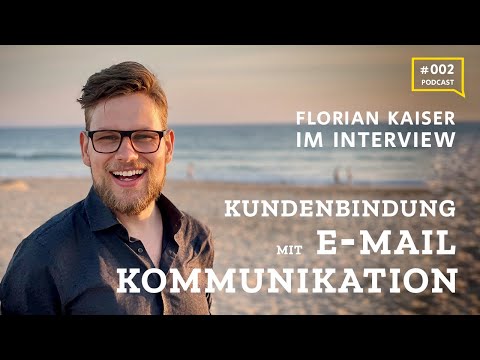 #2 E-Mail Kommunikation zur Kundenbindung - Florian Kaiser im Interview