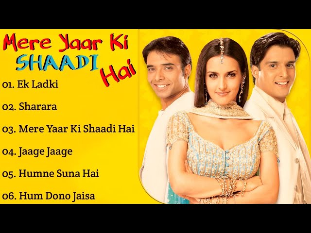 ||Mere Yaar Ki Shaadi Hai Movie All Songs||Jimmy Shergill/Tulip Joshi||Uday Chopra||MUSICAL WORLD|| class=