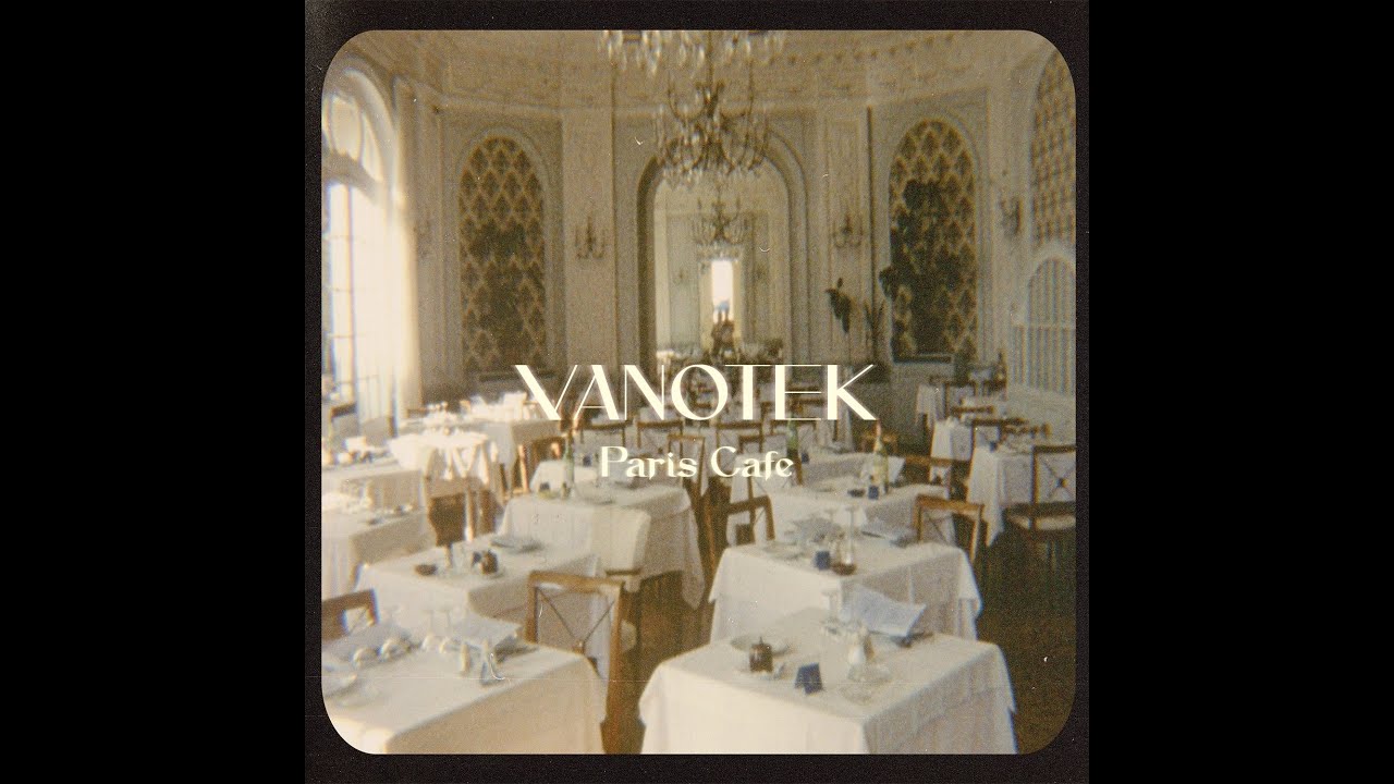 Watch Vanotek - Paris Cafe on YouTube Watch Vanotek - Paris Cafe on YouTube