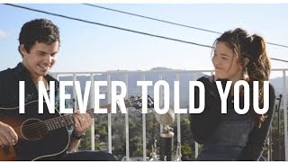 Video thumbnail of "I NEVER TOLD YOU [cover] - Lou Ruiz & Piper Curda"