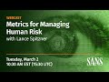 Metrics for Managing Human Risk