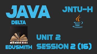 16. JAVA unit 2 (JNTUH 2-2) 07-05-2021