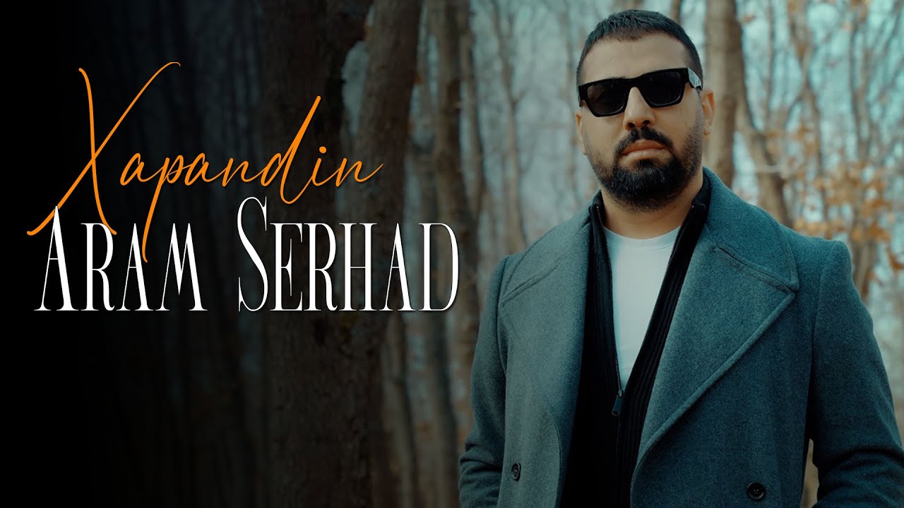 Watch ARAM SERHAD - XAPANDIN [Official Music Video] on YouTube