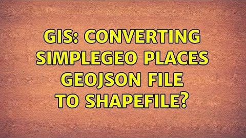 GIS: Converting SimpleGeo Places GeoJSON file to shapefile? (3 Solutions!!)