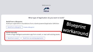 [Pega] Blueprint Workaround — Build from Scratch Again