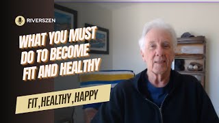 What You Must Do To Become Fit and Healthy