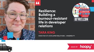 Resilience: building a burnout-resistant life in developer relations (Tara King)