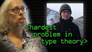 The Hardest Problem in Type Theory - Computerphile